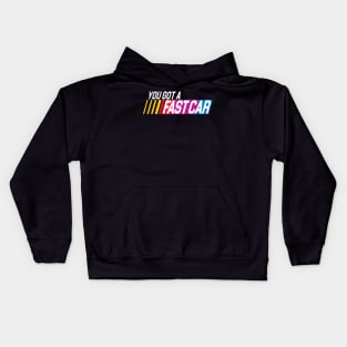 YOU GOT A FAST CAR Kids Hoodie